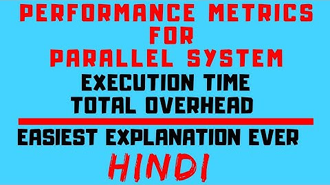 Performance Metrics for Parallel System ll Execution Time & Total Overhead Explained in Hindi