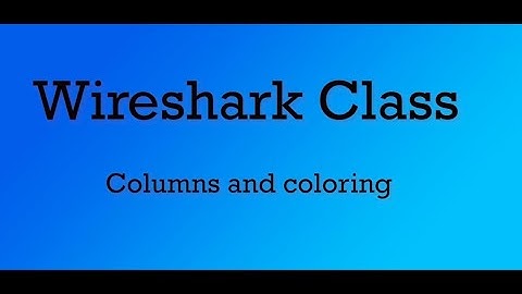 Wireshark class 2 -  columns and coloring rules #wireshark