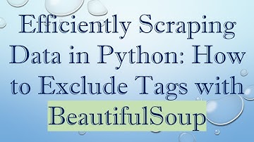 Efficiently Scraping Data in Python: How to Exclude Tags with BeautifulSoup