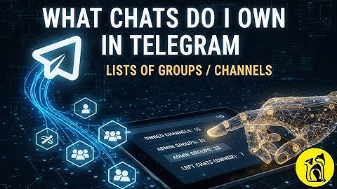 What Chats Do I Own In Telegram | Lists of Groups / Channels Where You