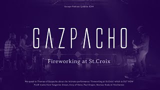 Kscope Podcast #144 - Gazpacho &#39;Fireworking at St.Croix&#39;