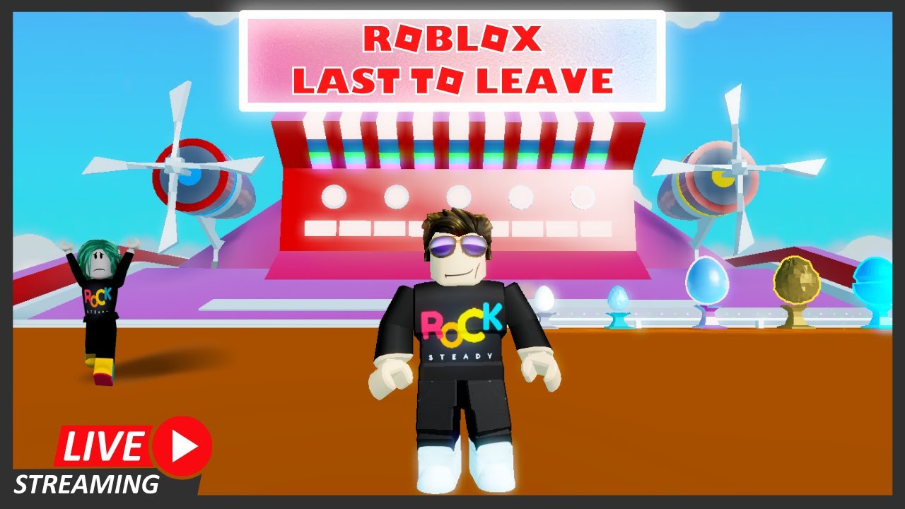 Roblox Last to Leave LIVE STREAM with The RockSteadies! - YouTube