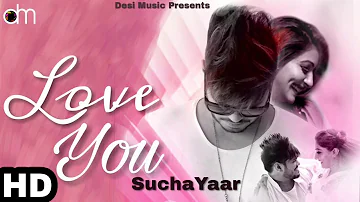 Love You (Full Video) Sucha Yaar Ft. Inder Chahal | Ranjha Yaar | Latest Punjabi Song 2018