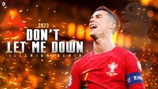 Cristiano Ronaldo • "DON'T LET ME DOWN" (Illenium Remix) • Skills & Goals 2023 | HD