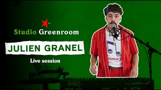 Julien Granel - Live au Studio Greenroom [ BAGARRE BAGARRE - LES NUITS - DANSE ENCORE ]