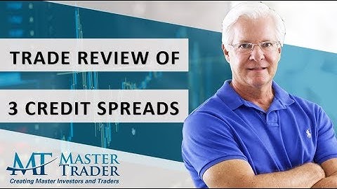 Trade Review of 3 Option Credit Spreads - MasterTrader.com