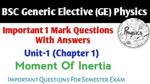 BSC Generic Elective Physics Important 1Mark Questions & Answers | Unit 1 | Moment Of Inertia