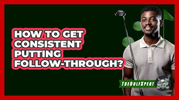 How To Get Consistent Putting Follow-Through?