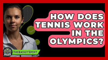 How Does Tennis Work In The Olympics? - The Racket Xpert