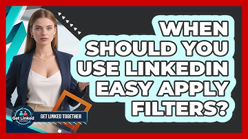 When Should You Use LinkedIn Easy Apply Filters?