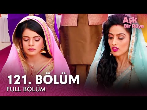 Aşk Bir Rüya Hint Dizisi | 121. Bölüm