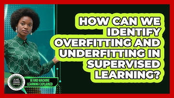 How Can We Identify Overfitting And Underfitting In Supervised Learning?