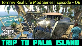 Tommy Vercetti Real Life Mod Series || Episode - 06 || Trip To Palm Island