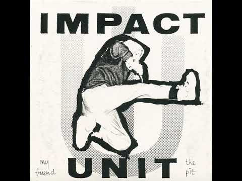 Impact Unit — IMPACT UNIT - My Friend The Pit 7" (1989)