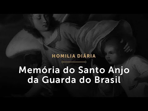 Memória do Santo Anjo da Guarda do Brasil (Homilia Diária.1572)