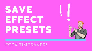 Are You Wasting Time in FCPX? Productivity Hack: Create Effect Presets