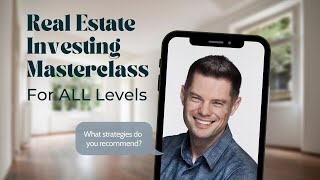 Real Estate Investing Mini-Masterclass