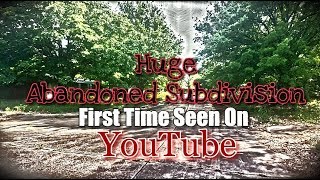 Abandoned South:  Abandoned Subdivision Urbex - First time seen on Youtube