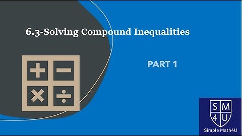 6.3-Solving Compound Inequalities - Part 1