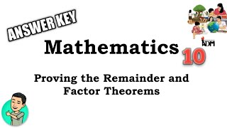 Mathematics 10 Module: Proving the Remainder and Factor Theorems ANSWER KEY