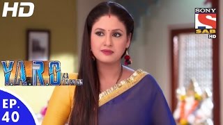 Y.A.R.O Ka Tashan - यारों का टशन - Episode 40 - 19th September, 2016