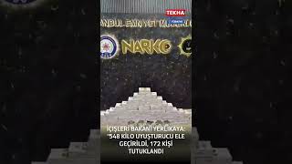 İçişleri Bakanı Yerlikaya 548 Kilo Uyuşturucu Ele Geçirildi, 172 Kişi Tutuklandı