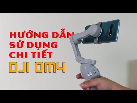 #1 Hướng dẫn sử dụng gimbal Dji Osmo Mobile 4 (Dji OM4) chi tiết cho người mới sử dụng. Mới Nhất