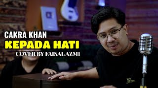Kepada Hati - Cakra Khan (Cover By Faisal Azmi)