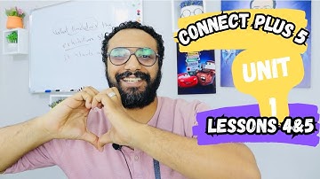 Connect Plus 5 | كونكت بلس 5 | Unit 1 | lessons 4 : 5 |  الوحدة الأولى الدروس الرابع و الخامس