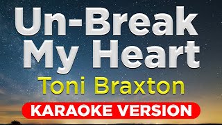 UN-BREAK MY HEART - Toni Braxton (HQ KARAOKE VERSION with lyrics)