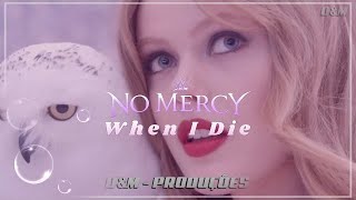 No Mercy - When I Die ( Tradução )