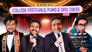 The Internet Said So | EP 209 | College Festivals, Puns & Dad Jokes Feat @SahilShahcomedy