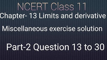 Class 11 maths chapter- 13 Limits and derivative: Miscellaneous exercise solution part- 2 Q 13 to 30