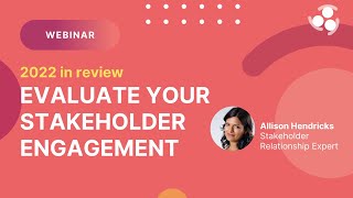Webinar- 2022 in Review: Evaluate your Stakeholder Engagement