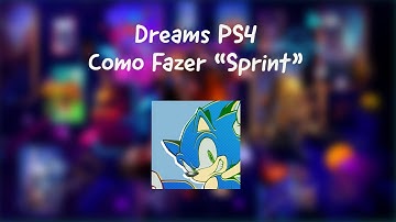 Dreams PS4 Tutorial - Como Fazer "Sprint"