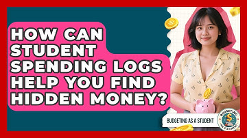 How Can Student Spending Logs Help You Find Hidden Money? - Budgeting as a Student