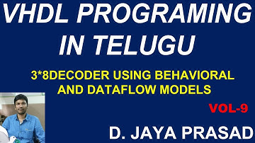 VHDL PROGRAMMING IN TELUGU || 3*8DECODER USING BEHAVIORAL AND DATAFLOW MODELS ||VHDL PROGRAMMING