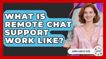 What Is Remote Chat Support Work Like? - Admin Career Guide