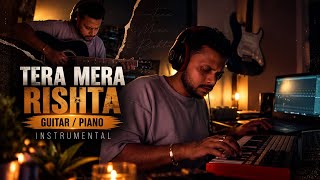 Tera Mera Rishta | Guitar & Piano Cover | Instrumental Version