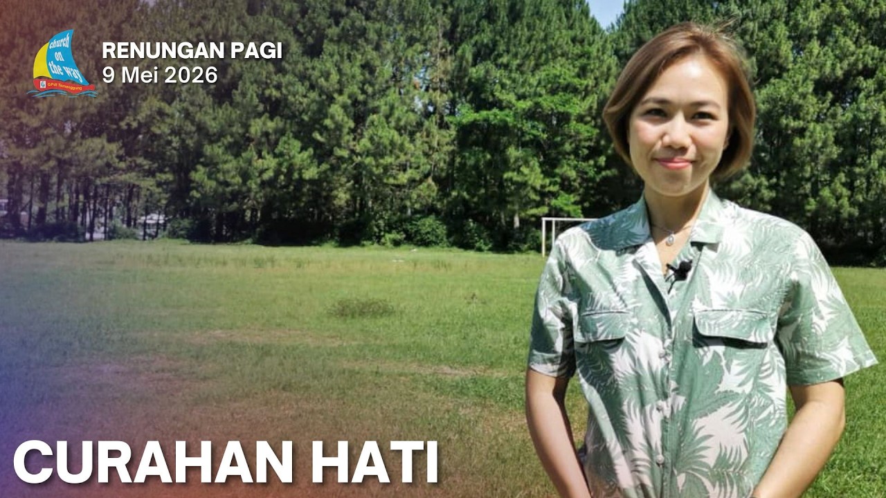 CURAHAN HATI, Renungan Pagi 9 Mei 2026