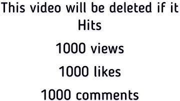 This Video Will Be Deleted If It Hits 1000 Views,1000 Likes,1000 Comments 🙃