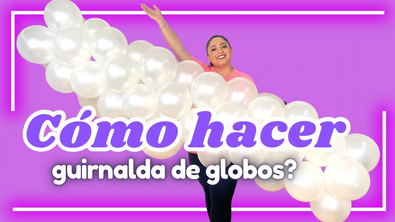 Cómo hacer una guirnalda de globos❓