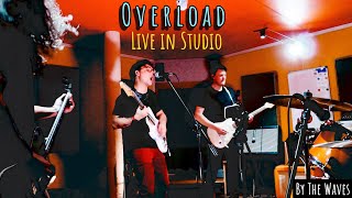 Overload | By The Waves | Live Studio Session
