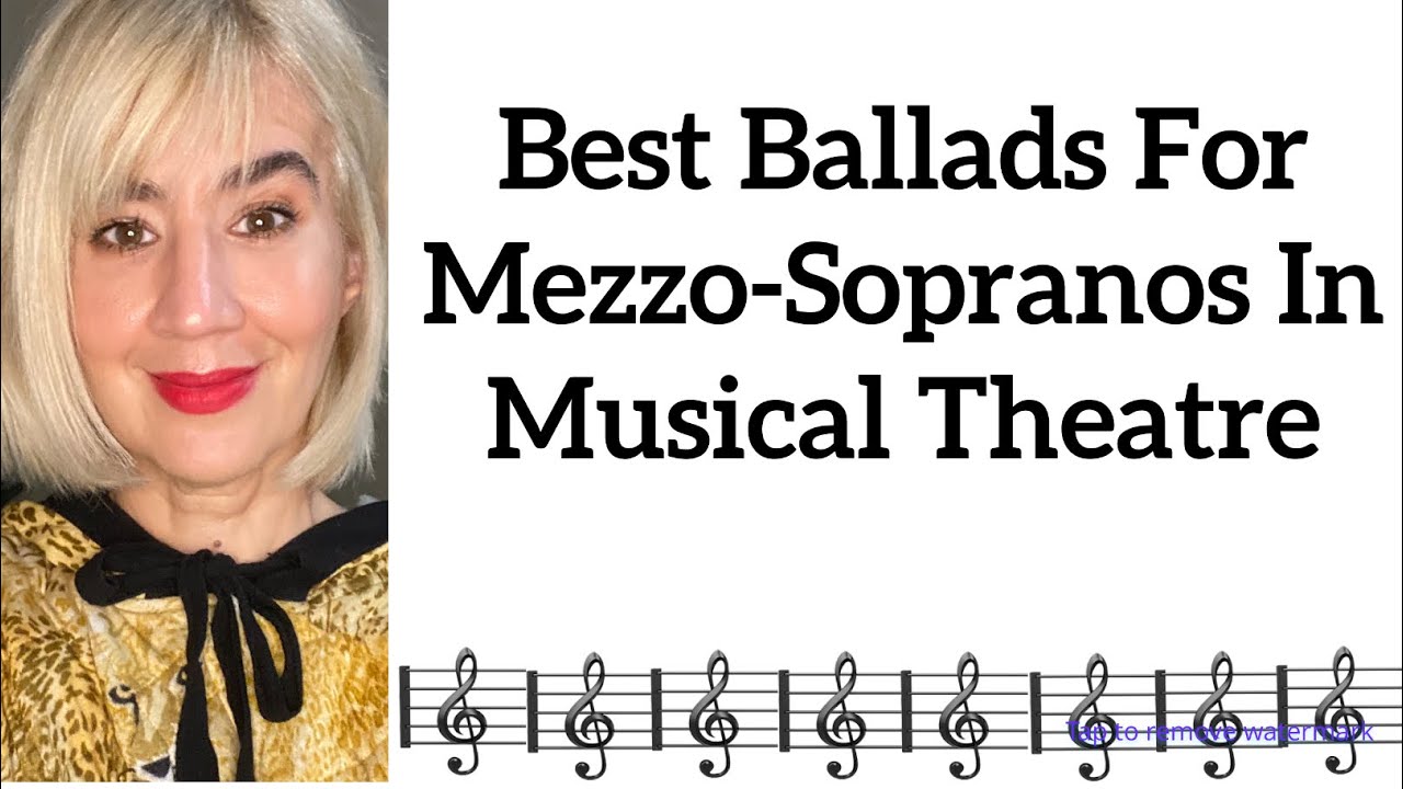 Best Ballads For Mezzos In Musical Theatre