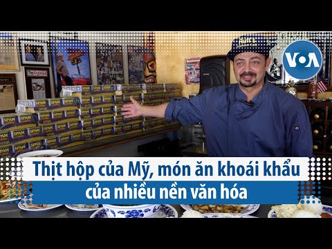 Cách nấu thịt hộp - Thịt hộp của Mỹ, món ăn khoái khẩu của nhiều nền văn hoá | VOA