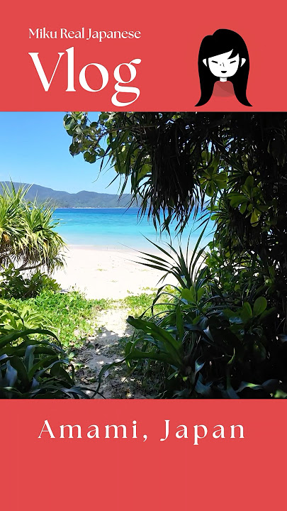 Japan's hidden coastal gem : Amami island