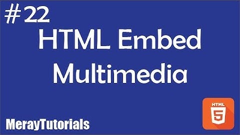 22 - HTML Embed Multimedia