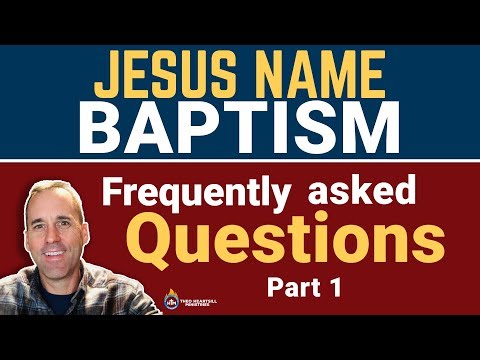 Jesus Name Baptism Questions – Theo Heartsill 2019