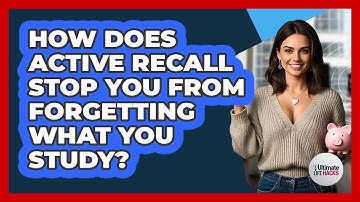 How Does Active Recall Stop You From Forgetting What You Study? - Ultimate Life Hacks
