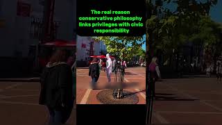 The real reason conservative philosophy links privileges with civic responsibility